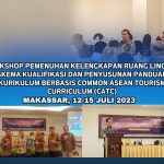 Workshop Pemenuhan Kelengkapan Ruang Lingkup Skema Kualifikasi dan Penyusunan Panduan Kurikulum Berbasis Common ASEAN Tourism Curriculum (CATC)